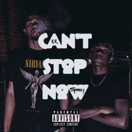 CAN'T STOP NOW ft. G Speezy & Q Dobbs
