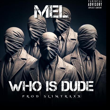 WHO IS DUDE | Boomplay Music