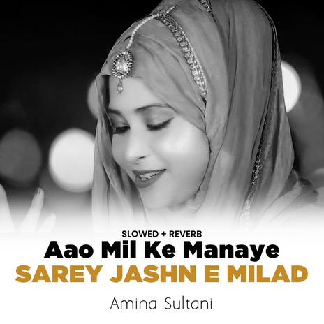 Aao Mil Ke Manaye Sarey Jashn e Milad (Lofi-Mix)