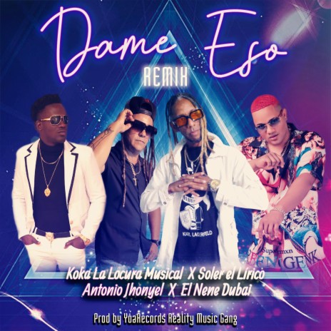 DAME ESO (Special Version) ft. El Nene Dubai, Soler el Lírico & Antonio Jhonyel | Boomplay Music