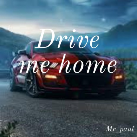 Drive me home | Boomplay Music