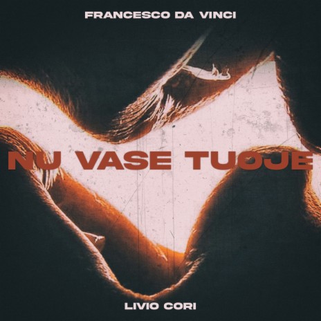 Nu vase tuoje ft. Livio Cori & Nathys | Boomplay Music