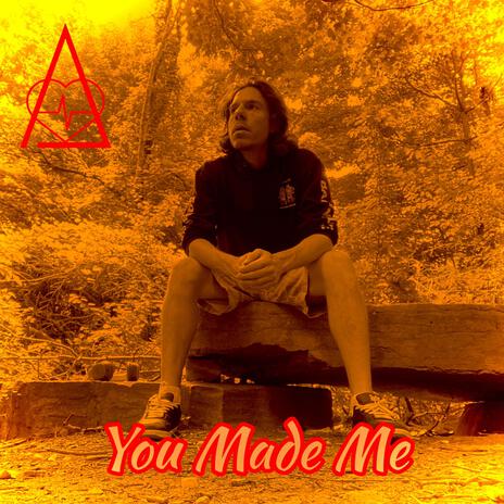 You Made Me | Boomplay Music