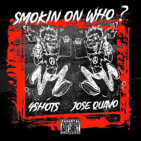 Smokin On Who ? ft. 4Shots | Boomplay Music