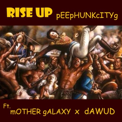 rISE uP! ft. mOTHER gALAXY & dAWUD | Boomplay Music