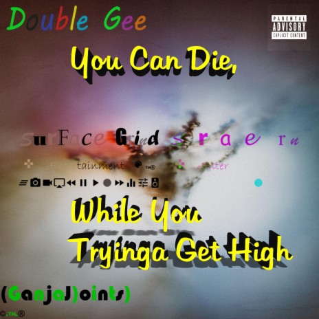 You Can Die, While You Tryinga Get High | Boomplay Music