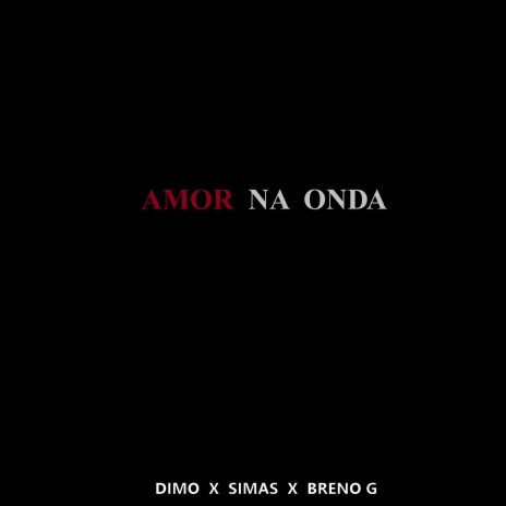 Amor na Onda ft. Simas MC & Dimo | Boomplay Music