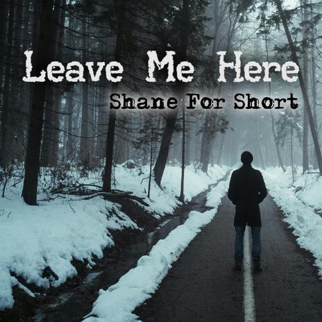 Leave Me Here | Boomplay Music