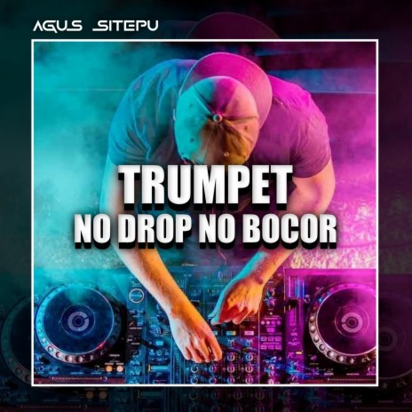 TRUMPET NO DROP NO BOCOR | Boomplay Music