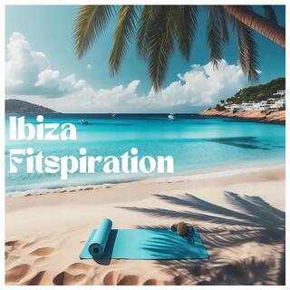 Ibiza Fitspiration (Samuel Pelluet Remix)