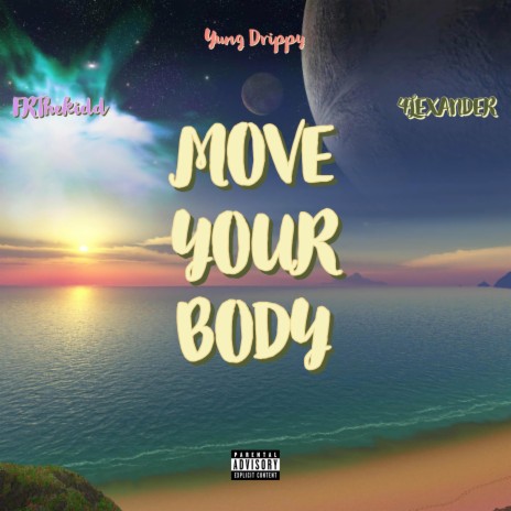 Move Your Body ft. FRThekidd & 4LEXANDER | Boomplay Music