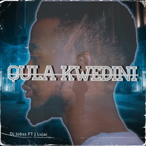Qula Kwedini ft. J Lujar