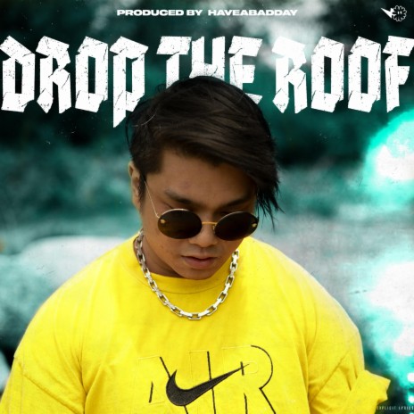 Drop the Roof | Boomplay Music