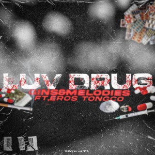 LUV DRUG ft. Eros Tongco lyrics | Boomplay Music