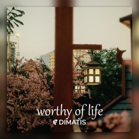 Worthy of Life | Boomplay Music