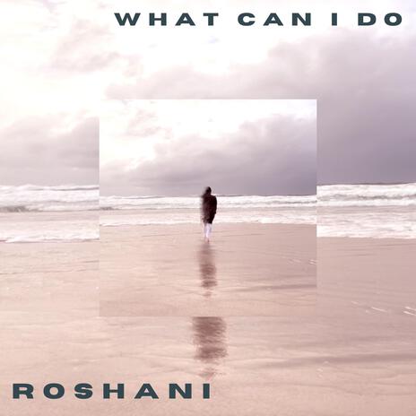 What Can I Do | Boomplay Music