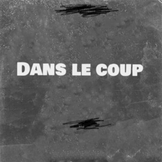 Dans Le Coup lyrics | Boomplay Music