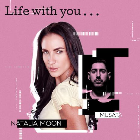 Life with you ft. Natalia Moon & Neon Moon | Boomplay Music