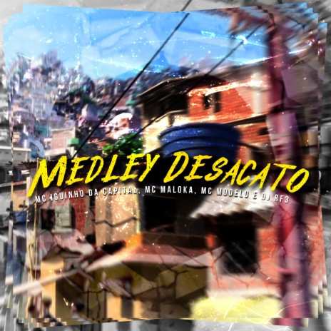 Medley Desacato ft. MC Iguinho da Capital, MC Maloka & MC Modelo | Boomplay Music