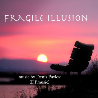 Fragile Illusion