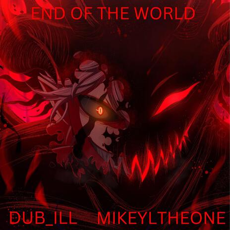 The end of the world ft. MikeyLTheone