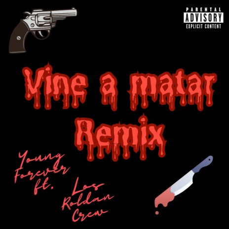 Vine a Matar (Remix) ft. Los Roldan Crew | Boomplay Music