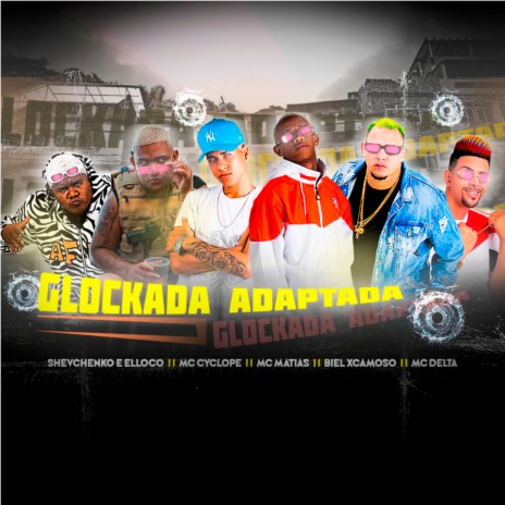 Glockada Adaptada ft. Biel Xcamoso, MC Matias, Mc Delta & Gui da Tropa | Boomplay Music