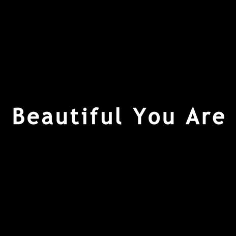 Beautiful You Are (Version 1) | Boomplay Music