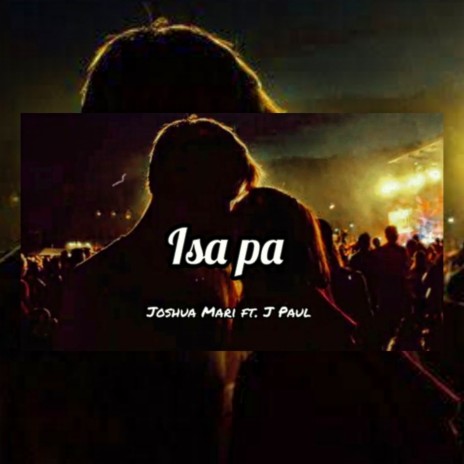 Isa Pa ft. J Paul Music | Boomplay Music