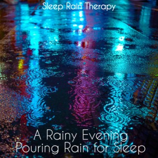 A Rainy Evening - Pouring Rain for Sleep