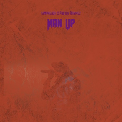 Man Up (feat. Presby Rhymez) | Boomplay Music