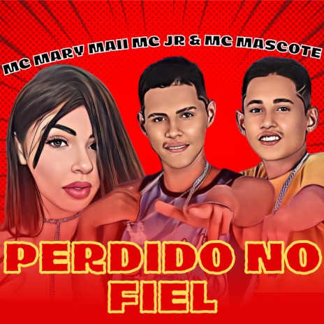 Perdido no Fiel ft. MC Jr & mc mary maII | Boomplay Music