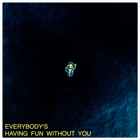 Everybody's Having Fun Without You | Boomplay Music