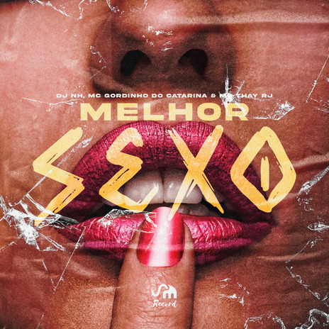 Melhor Sexo ft. Mc Thay RJ, SM Record & Mc Gordinho Do Catarina | Boomplay Music