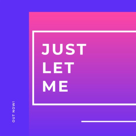 Just let me | Boomplay Music