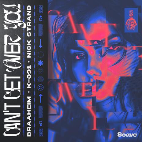 Can't Get Over You ft. K-391 & Nick Strand | Boomplay Music