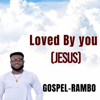 Loved by You Jesus