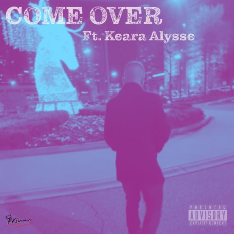 Come Over ft. Keara Alyse | Boomplay Music