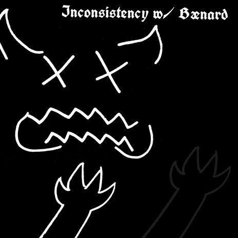 Inconsistencyyy ft. Bænard | Boomplay Music