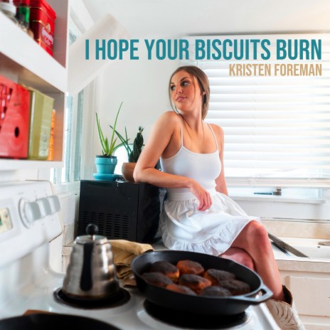 I Hope Your Biscuits Burn | Boomplay Music