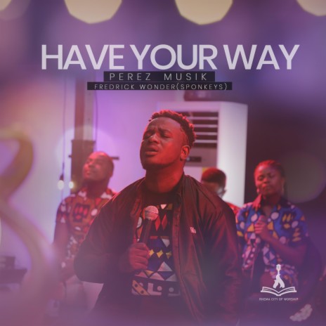 Have Your Way (feat. Fredrick Wonder(Sponkeys)) (Revamp;Have Your Way remix) | Boomplay Music