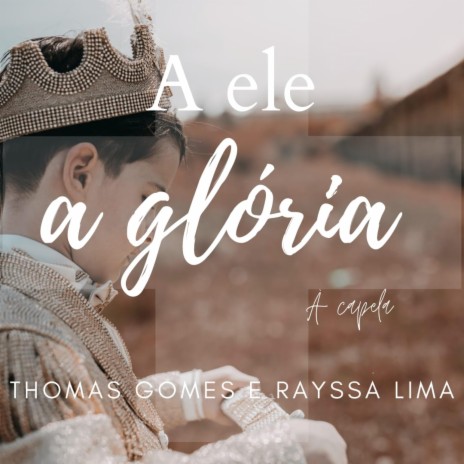A ele a glória (feat. Rayssa lima) | Boomplay Music