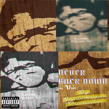 NEVER BACK DOWN | Boomplay Music