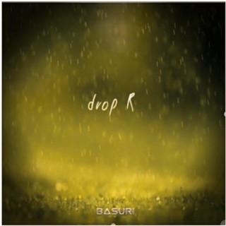 Drop R