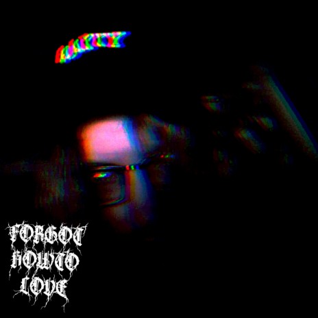 ForgotHowToLove | Boomplay Music