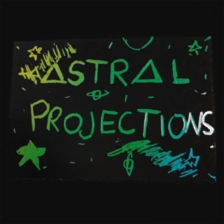 ASTRAL PROJECTIONS