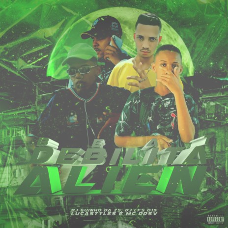 BEAT DEBILITA ALIEN ft. DJ LFS 019, MC LucaStyles & DJ Guinho da ZS | Boomplay Music