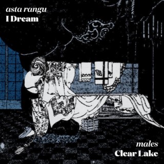 I Dream/Clear Lake