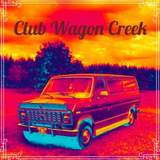 Club Wagon Creek