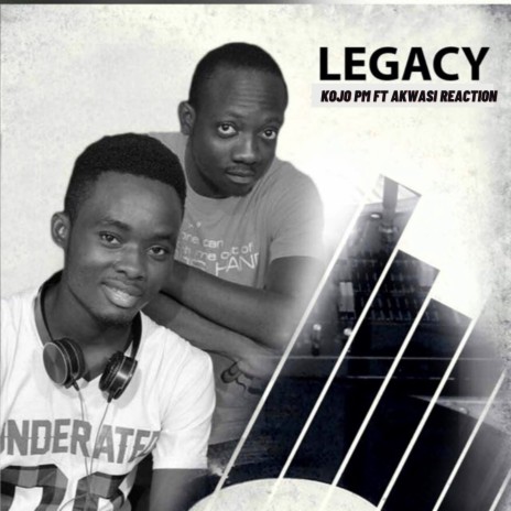 Legacy ft. Akwasi Reaction | Boomplay Music